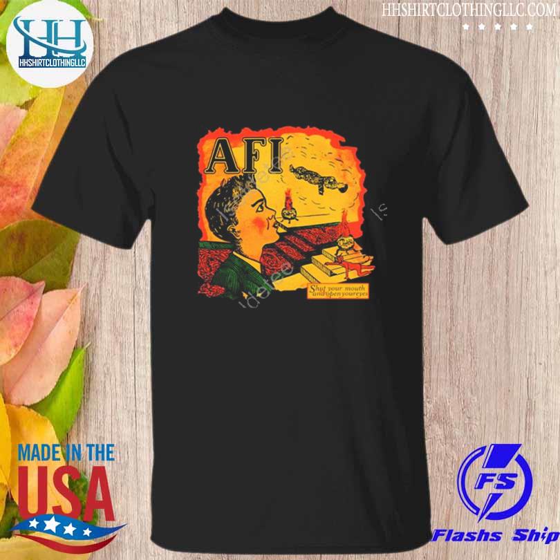 Afi shut your mouth and open your eyes shirt