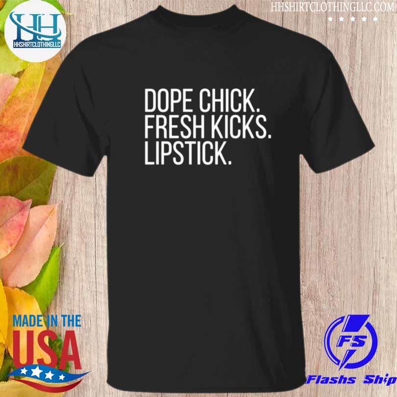 Awesome dope chick fresh kicks lipstick shirt