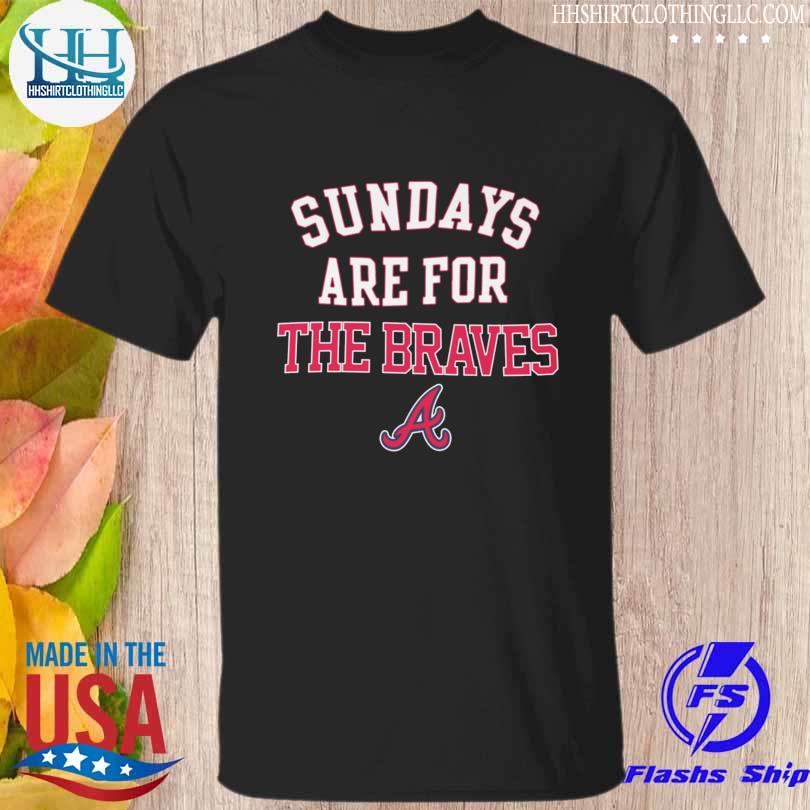 Awesome sundays are for the atlanta braves shirt
