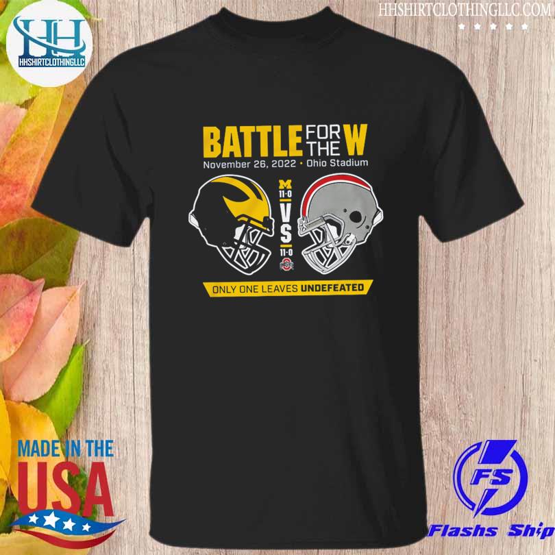 Battle for the W november 26 2022 Ohio stadium only one leaves undefeated shirt