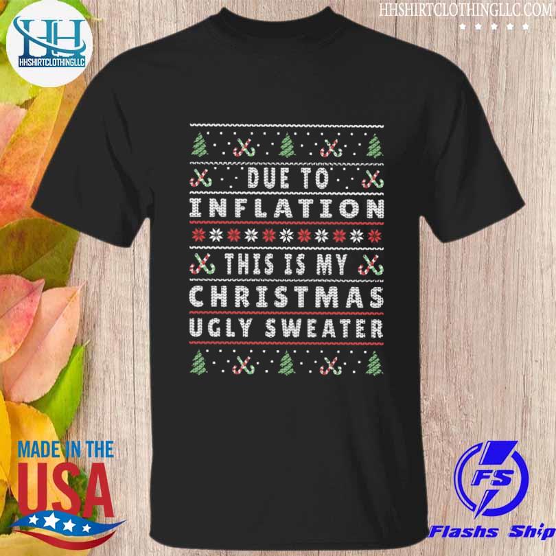 Best due to inflation this is my christmas pajama 2022 ugly sweaters shirt