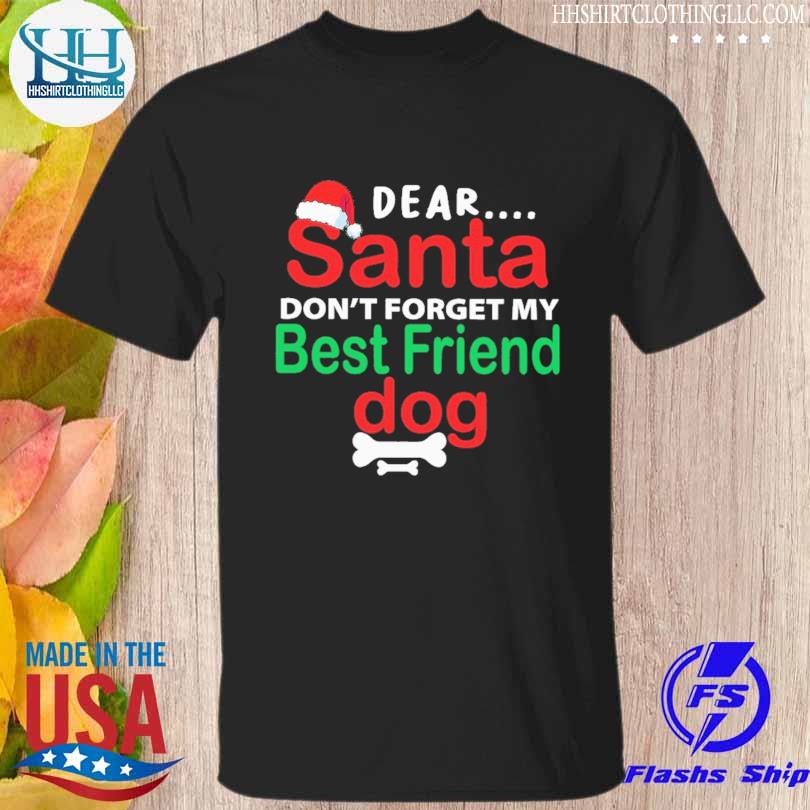 Dear santa dont forget my best friend dog merry Christmas sweater