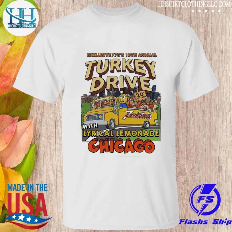 Exclusive773's 10th annual turkey drive with lyrical lemonade chicago shirt