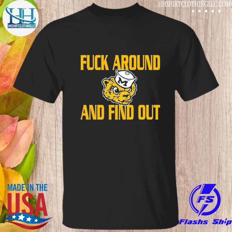 Funny fuck around and find out michigan state shirt