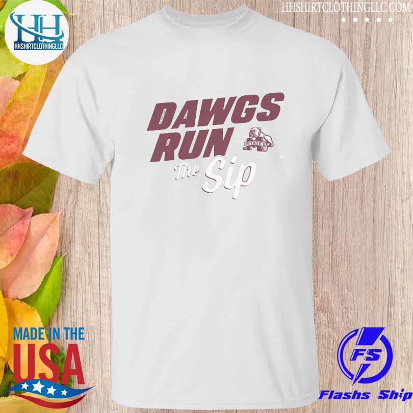 Funny mississippi state football dawgs run the sip shirt