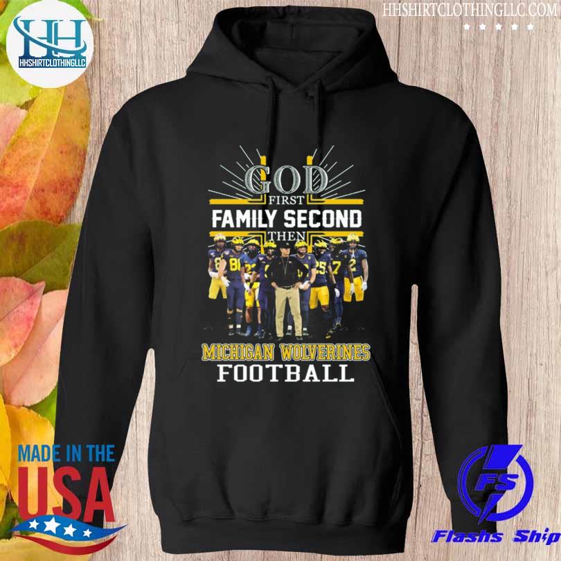 God first family second then michigan wolverines football 2022 s hoodie den