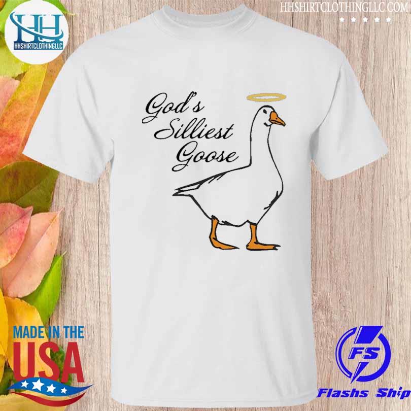 God's silliest goose shirt