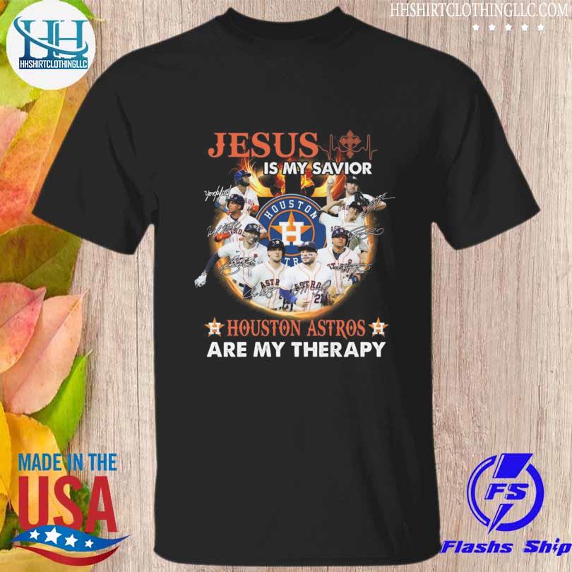 Houston Astros Jesus is my saviour Houston Astros are my therapy signatures shirt