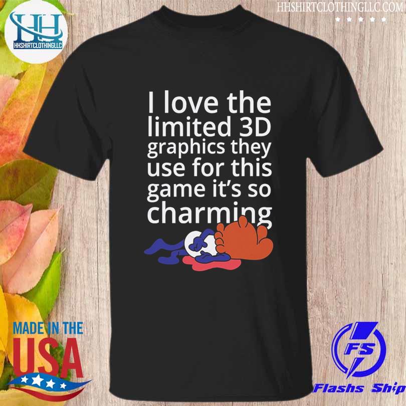 I live the limited 3d graphics they use for this game it's so charming shirt