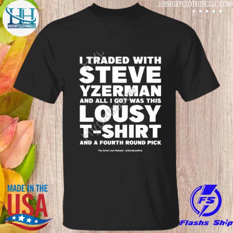I traded with steve yzerman and all I got was this lousy shirt