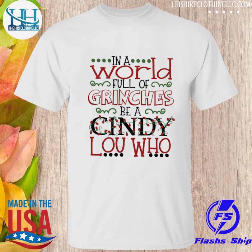 In a world full of grinches be a cindy lou who Christmas sweater