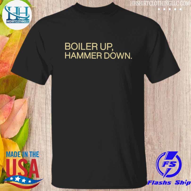 Joey boiler up hammer down shirt