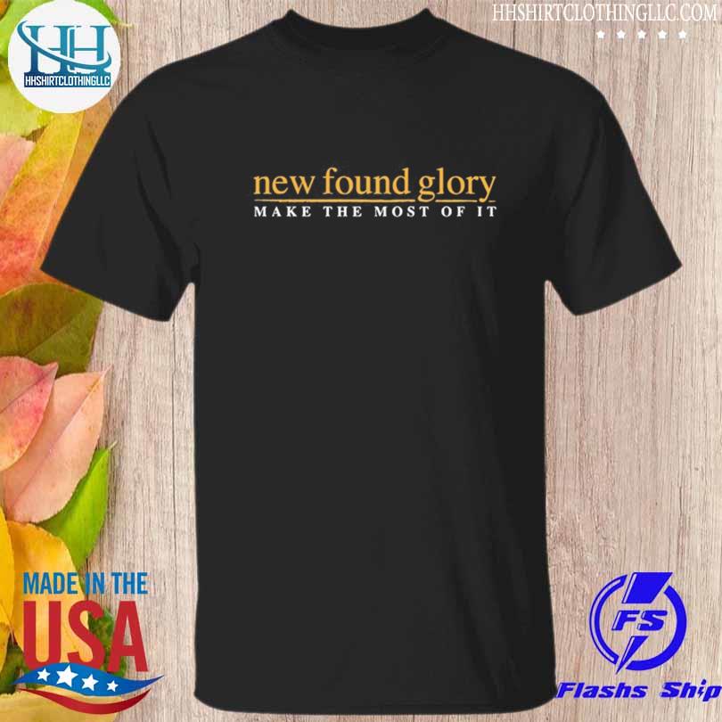 New found glory make the most of it shirt