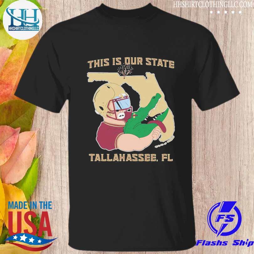 Nice this is our state tallahassee Fl shirt