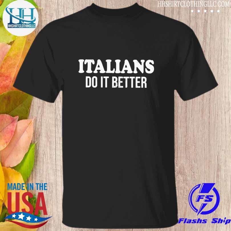 Official italians do it better shirt