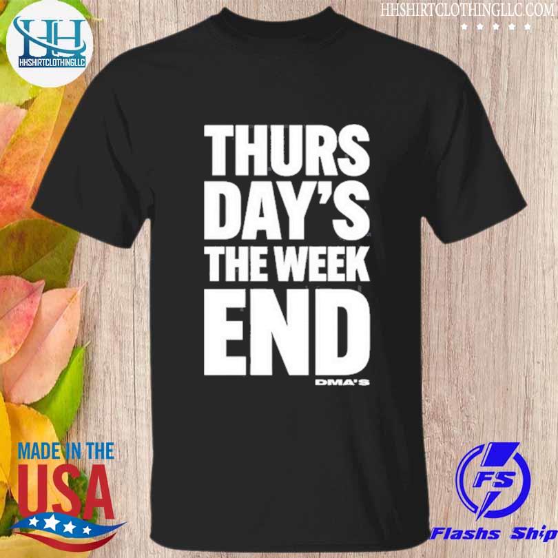 Official thursdays the weekend end dmas shirt