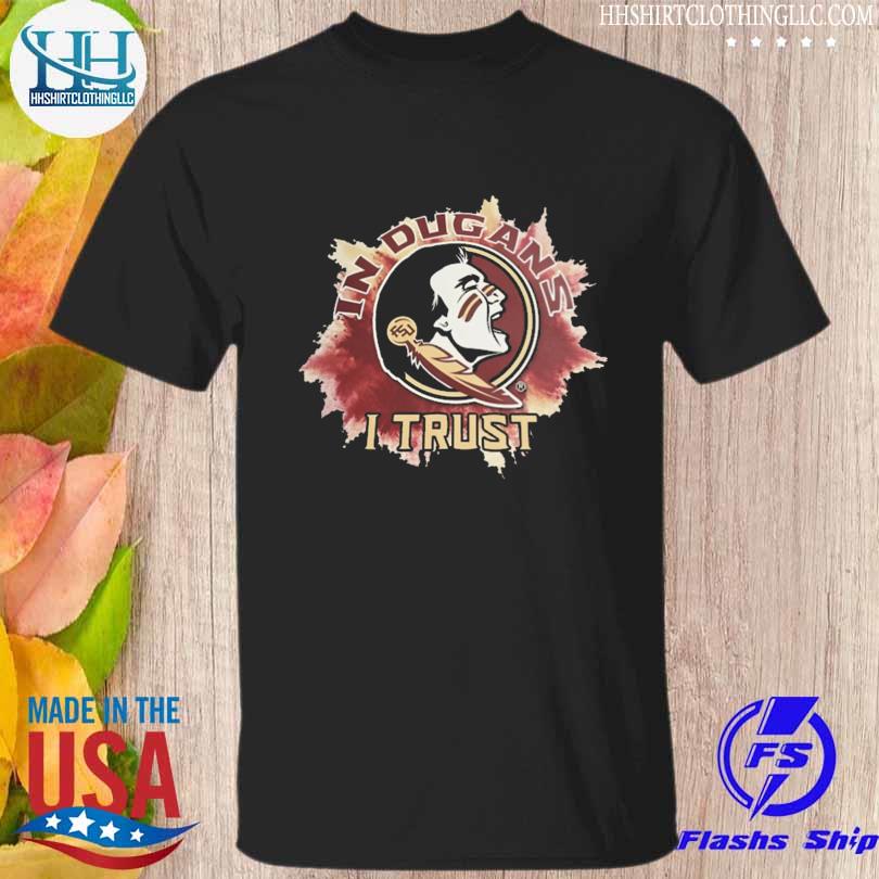 Premium florida State Seminoles In dugans I trust shirt