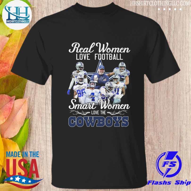 Premium real women love football smart women love the dallas cowboys signatures shirt