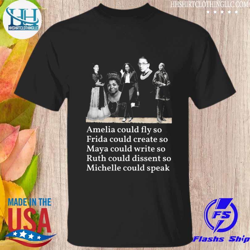 Ruth bader ginsburg amelia could fly so frida could create so maya could write so ruth could disseny do michelle could speak shirt