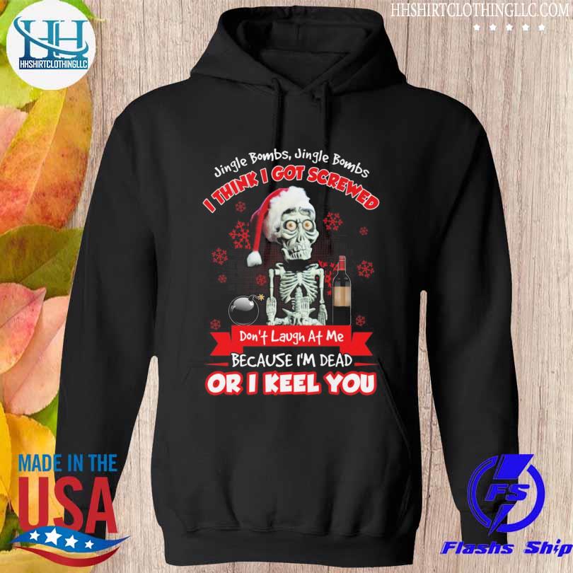 Santa walter Jeff Dunham jingle bombs single bonds I think I got screwed Christmas sweater hoodie den