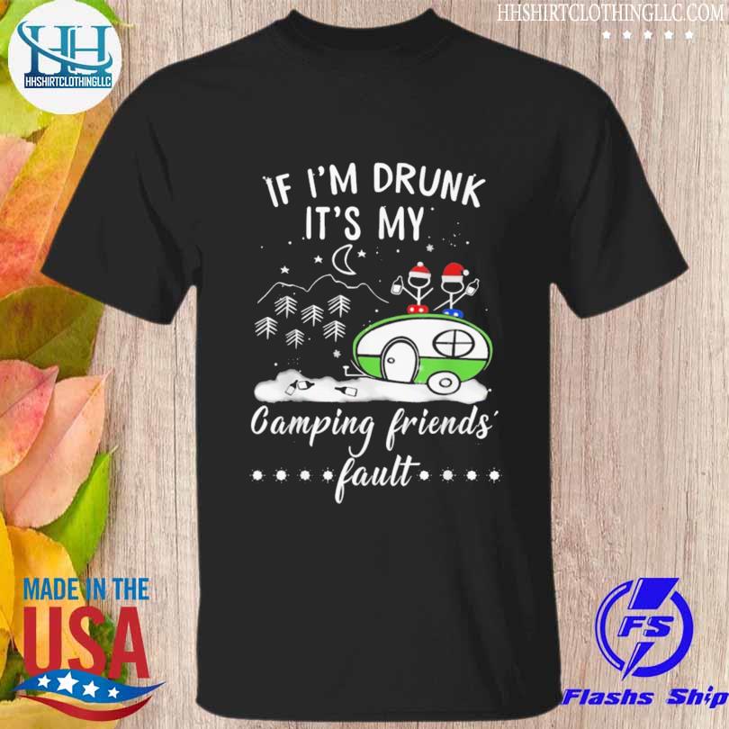 Top if I'm drunk it's my camping friends's fault Christmas sweater