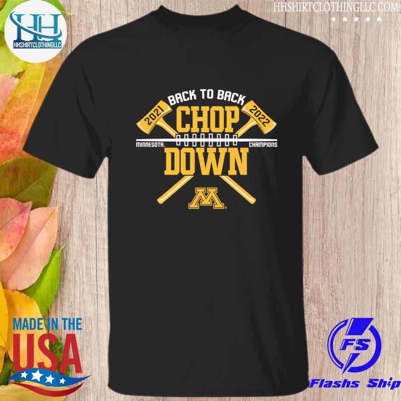 Top official Minnesota champions back to Back chop down 2021 2022 shirt