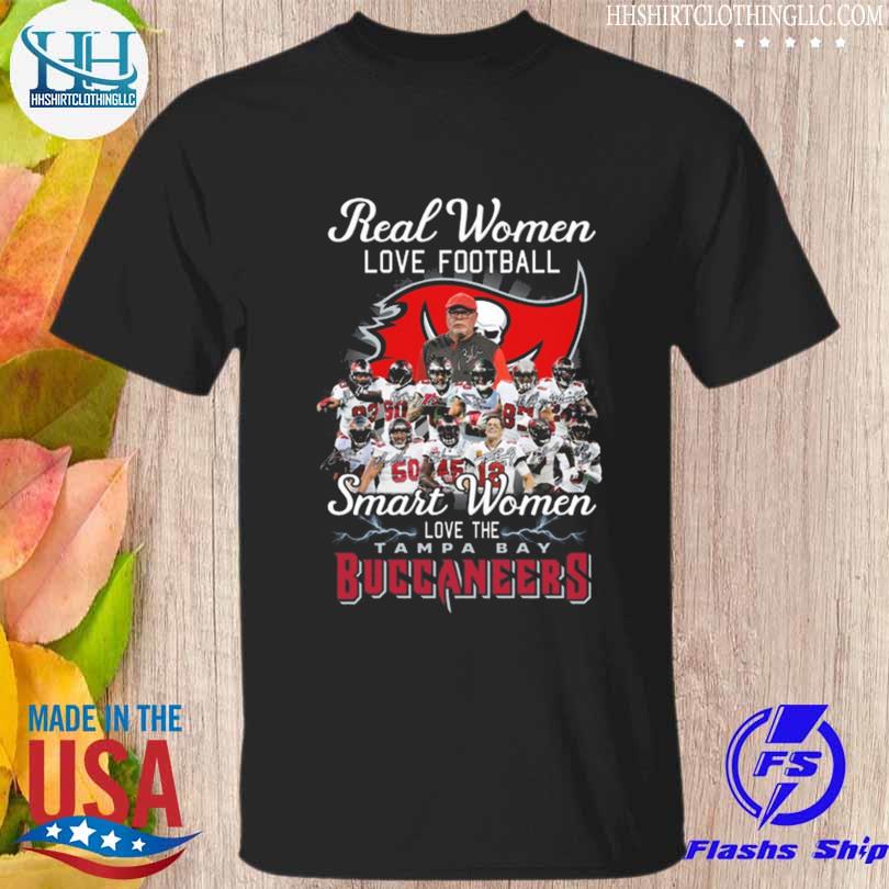 Top real women love football smart women love the tampa bay buccaneers shirt