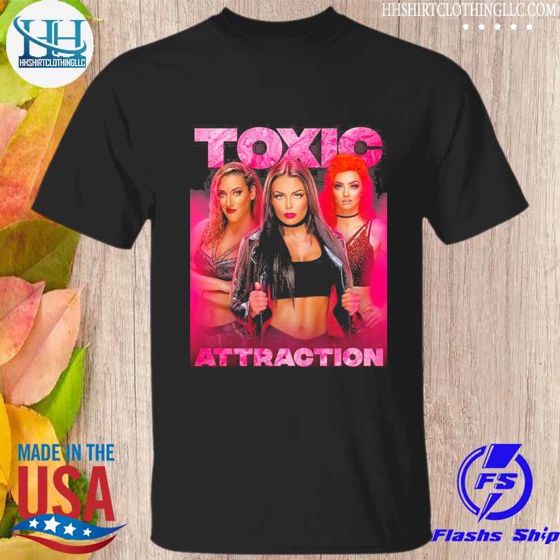 Toxic attraction we are the attraction shirt