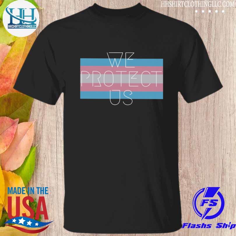 We Protect Us T Shirt