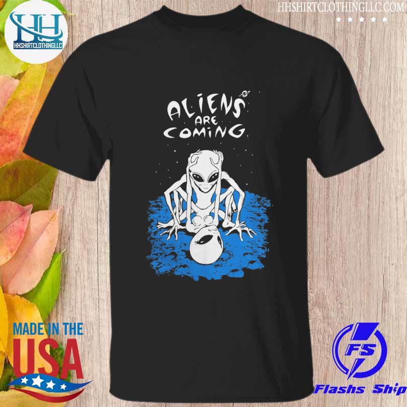 Aliens Are Cuming shirt