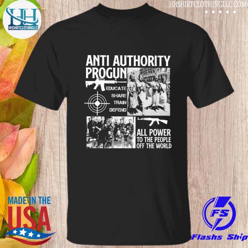Anti authority pro gun all power to the people of the world shirt