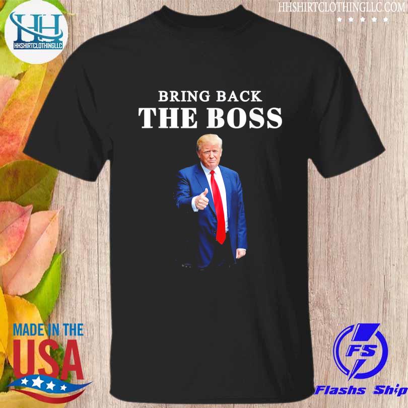 Bring back the boss Trump 2024 take america back shirt