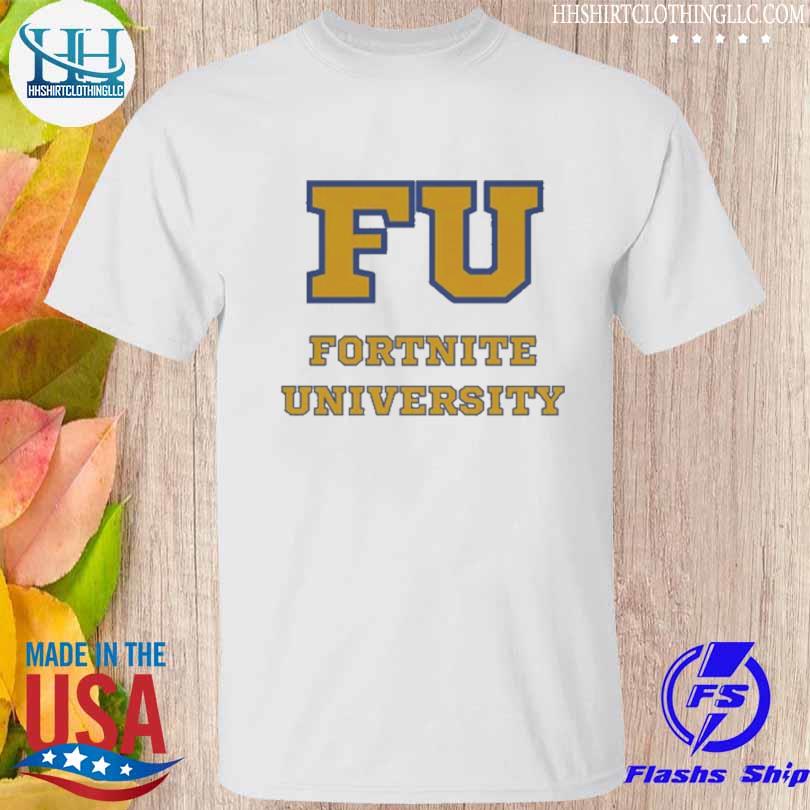 Fu - fortnite university shirt