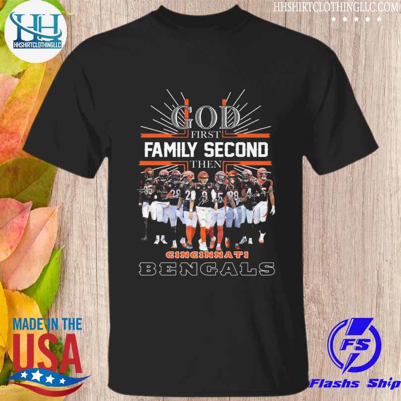 Funny God first family second then Cincinnati Bengals signatures 2022 shirt