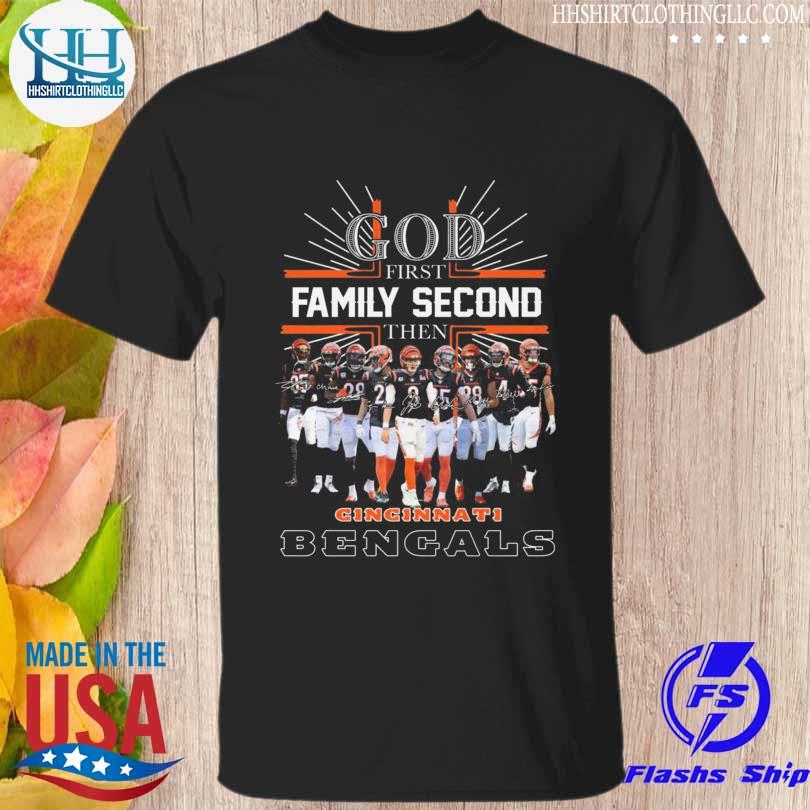 God first family second then Cincinnati Bengals signatures shirt
