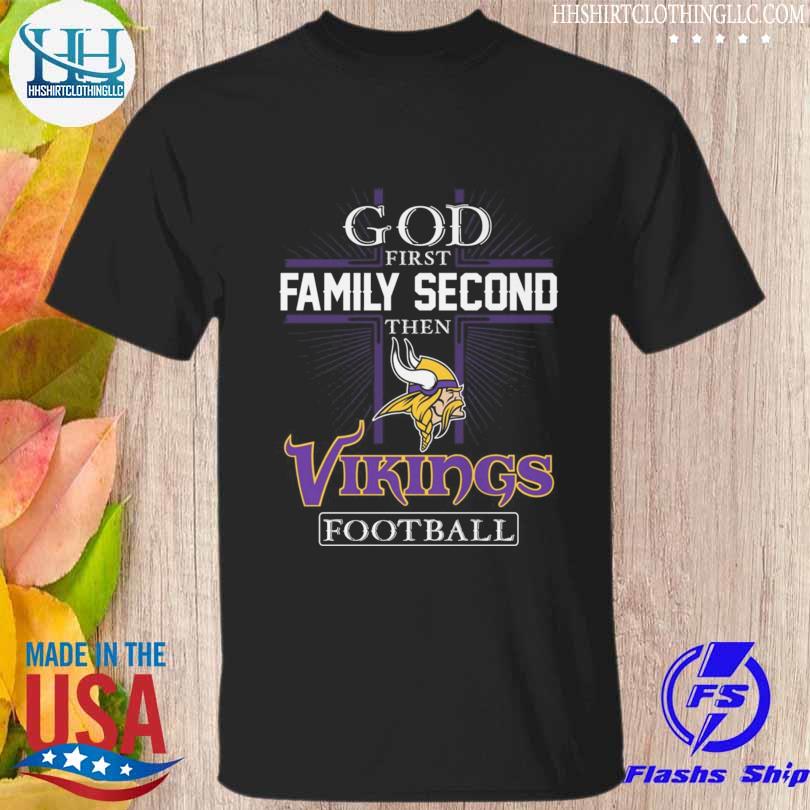 God first family second then Minnesota Vikings football 2022 shirt