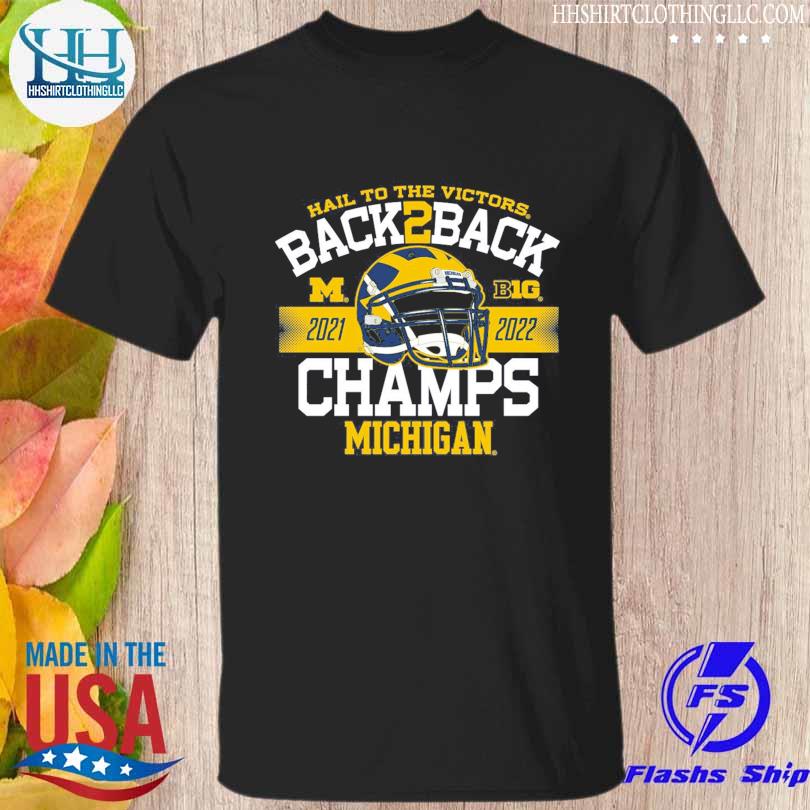 Hail to the victors Back2back 2021 2022 champs Michigan shirt