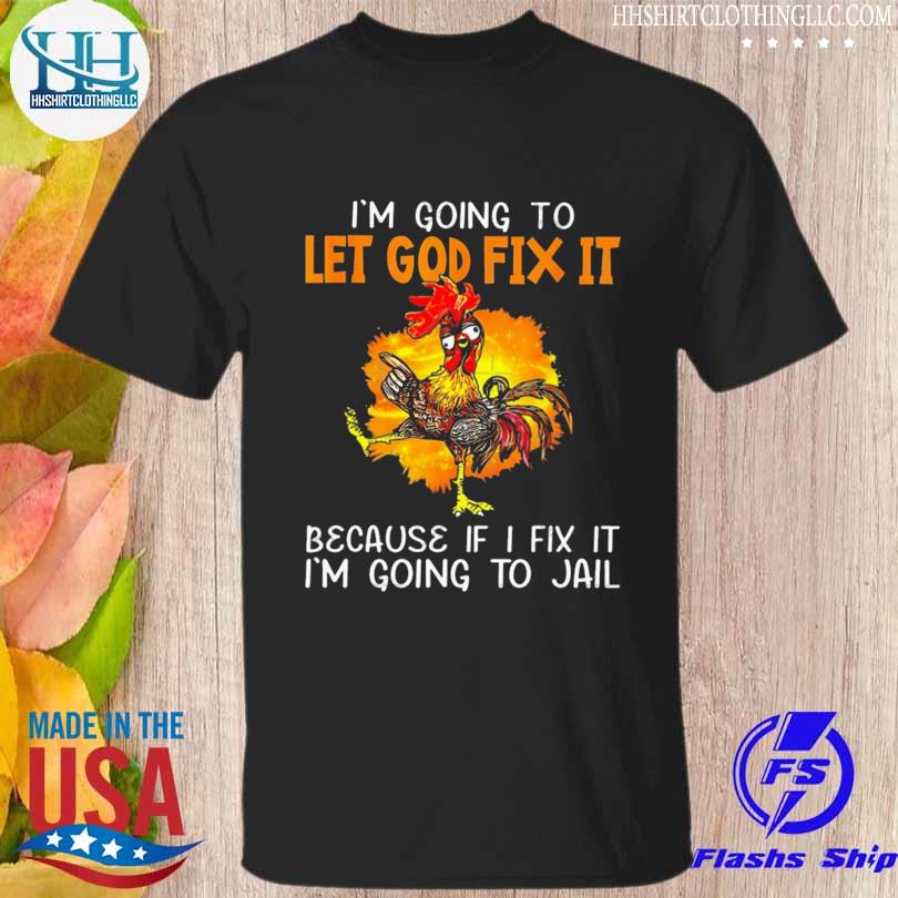 I'm going to let god fix it because if shirt