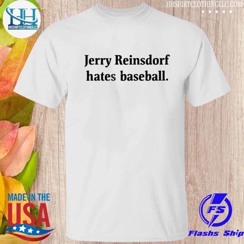 Jerry reinsdorf hates baseball shirt