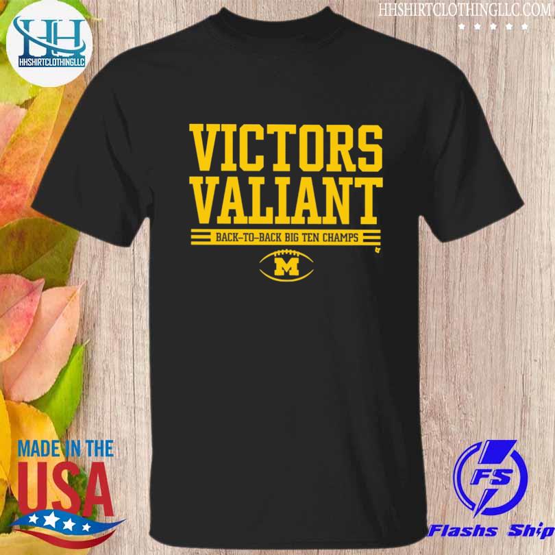 Michigan wolverines victors valiant back to back big ten champ shirt