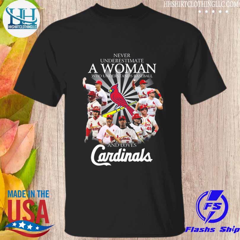 Never underestimate a woman who understands baseball and loves St Louis Cardinals shirt