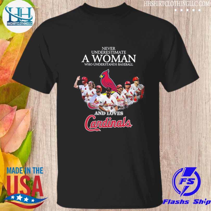 Never underestimate a woman who understands baseball and loves St Louis Cardinals t-shirt