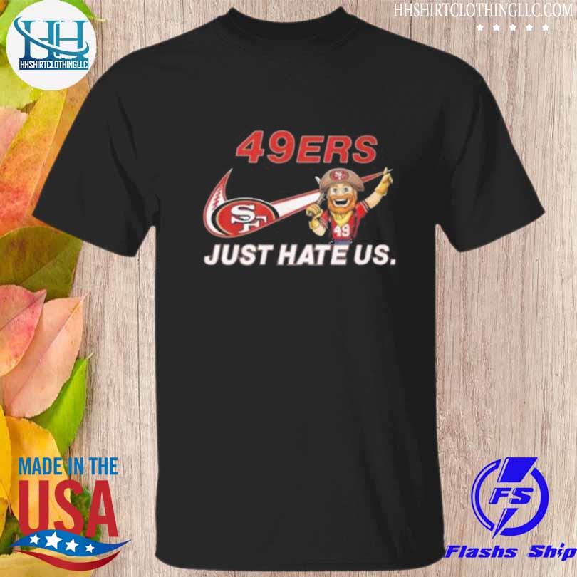 NFL San Francisco 49ers Nike Just Hate Us Logo Shirt, hoodie, sweater, long  sleeve and tank top