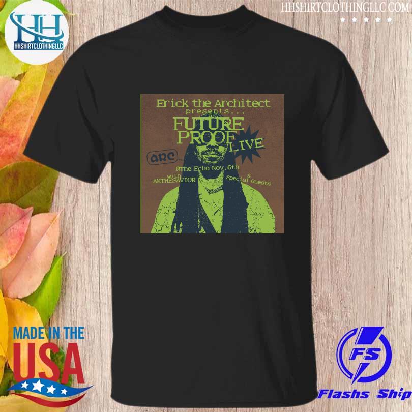 Official Erick the architect present future proof live shirt