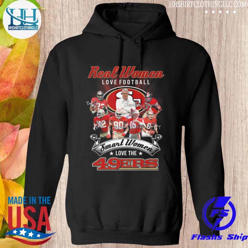 Real Women Love Football Smart Women Love The San Francisco 49ers shirt,  hoodie, sweater, long sleeve and tank top