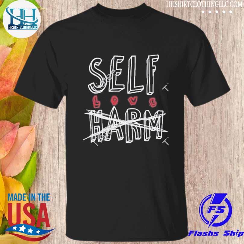 Self love harm shirt