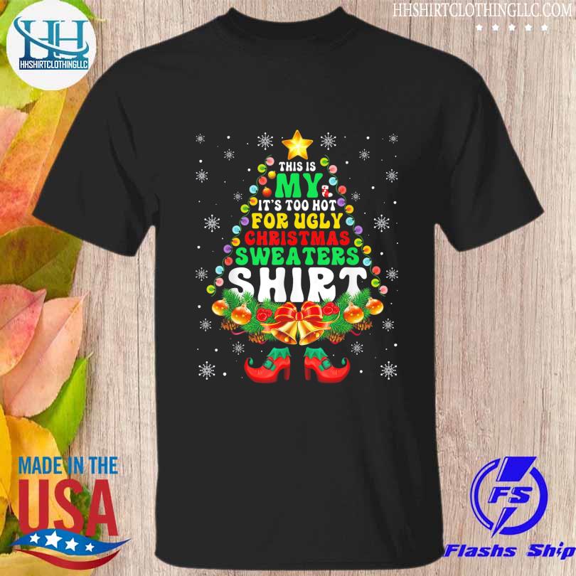 This is my it's too hot for cute ugly Christmas sweater xmas sweater