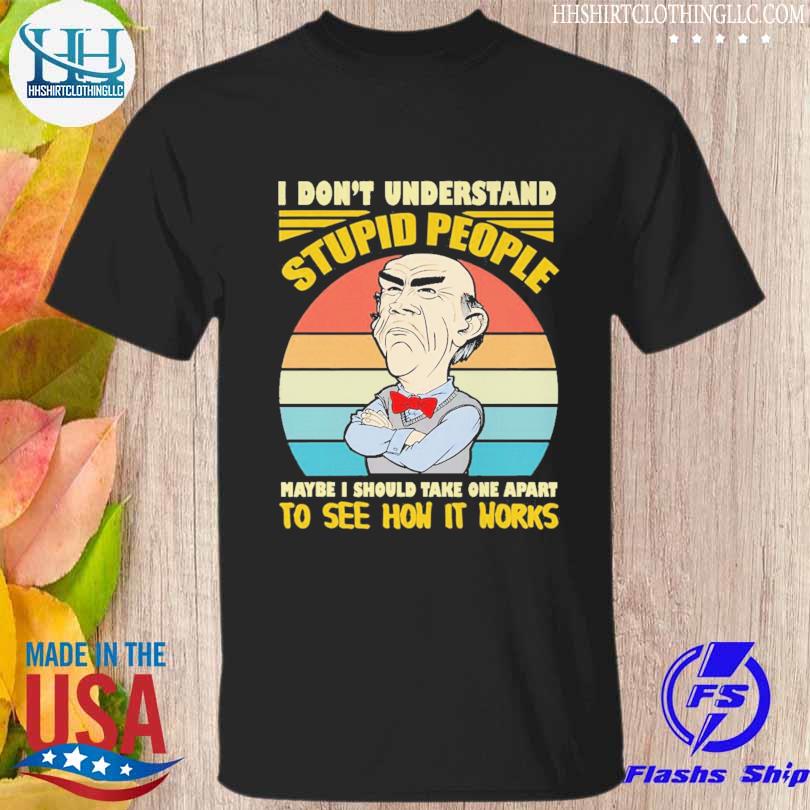 Walter Jeff Dunham I don't understand stupid people maybe I should take one part to see how it works vintage shirt