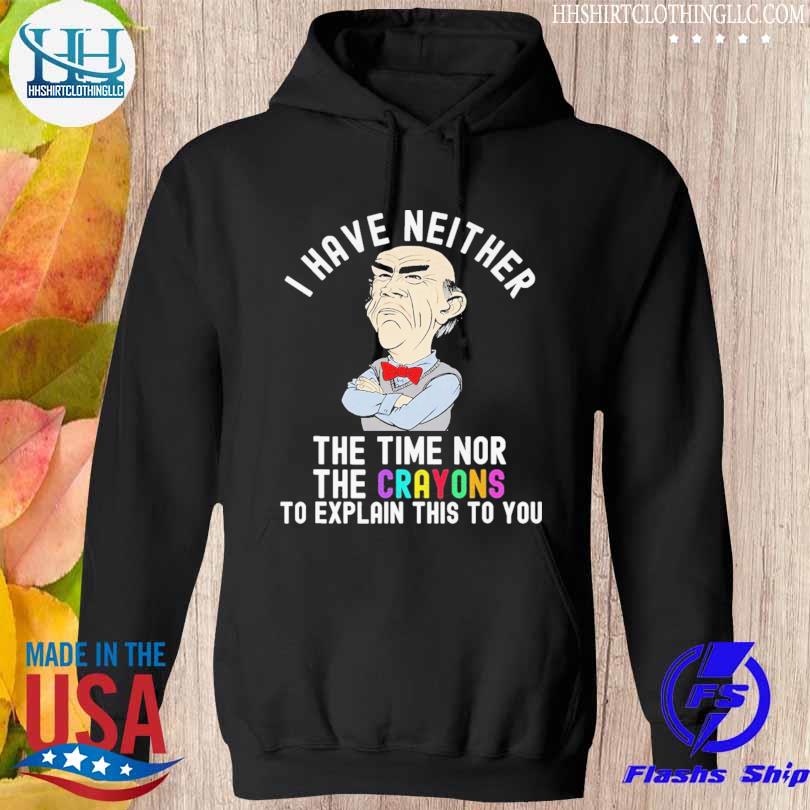 Walter Jeff Dunham I have neither the time nor the crayons 2022 s hoodie den