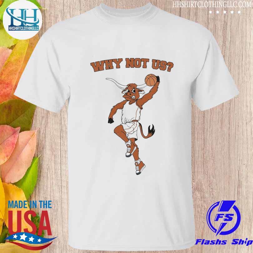 Why not us tx shirt